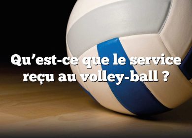 Qu’est-ce que le service reçu au volley-ball ?